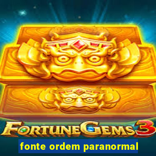 fonte ordem paranormal